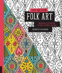 Just Add Color: Folk Art: 30 Original Illustrations To Color, Customize, and…