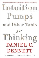 Intuition Pumps And Other Tools for Thinking – paperback Dennett, Daniel C.