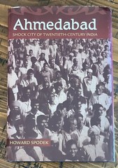 Ahmedabad Shock City of Twentieth-Century India Howard Spodek 2011