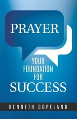 Prayer: Your Foundation for Success – Paperback By Kenneth Copeland – VERY GOOD