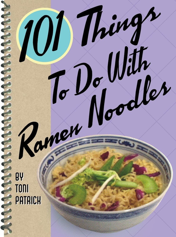 101 Things to Do with Ramen Noodles (101 Cookbooks), Patrick, Toni, Excellent Bo