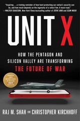 Unit X: How the Pentagon and Silicon Valley Are Transforming the Future of War,