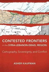 Contested Frontiers in the Syria-Lebanon-Israel Region: Cartography, Sovereignty
