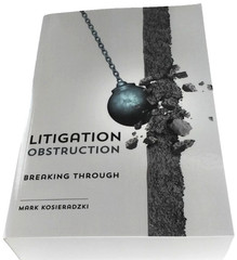 (One Case of 10) Litigation Obstruction Breaking Through by Mark Kosieradzki