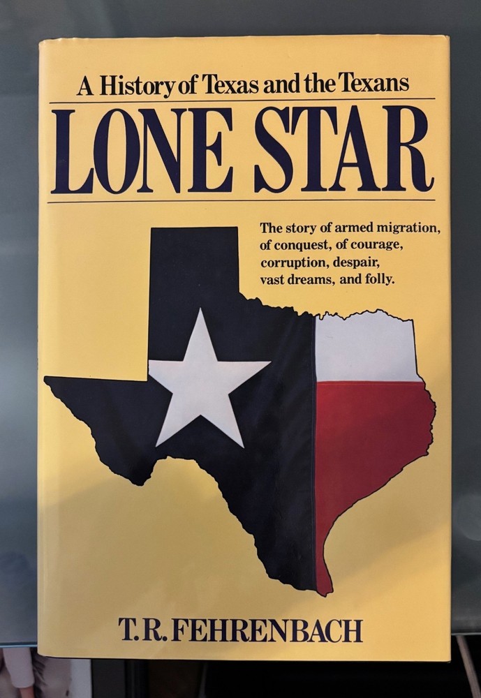 Lone Star: A History of Texas and the Texans by T.R. Fehrenbach Hardback 1983