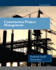 Construction Project Management by Nancy Joyce and Frederick Gould (2013,…