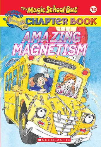 Amazing Magnetism (Magic School Bus Chapter Book #12) – Paperback – GOOD