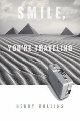 Smile, You’re Traveling (Black Coffee Blues Part 3) by Henry Rollins