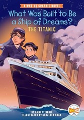 What Was Built to Be a Ship of Dreams? The Titanic (WhoHQ Graphic Novel)