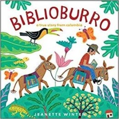 Biblioburro a True Story From Colombia – Paperback By Jeanette Winter – GOOD
