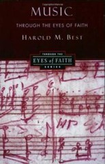 Music Through the Eyes of Faith – Paperback By Best, Harold – GOOD