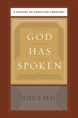 God Has Spoken: A History of Christian Theology, Bray, Gerald,