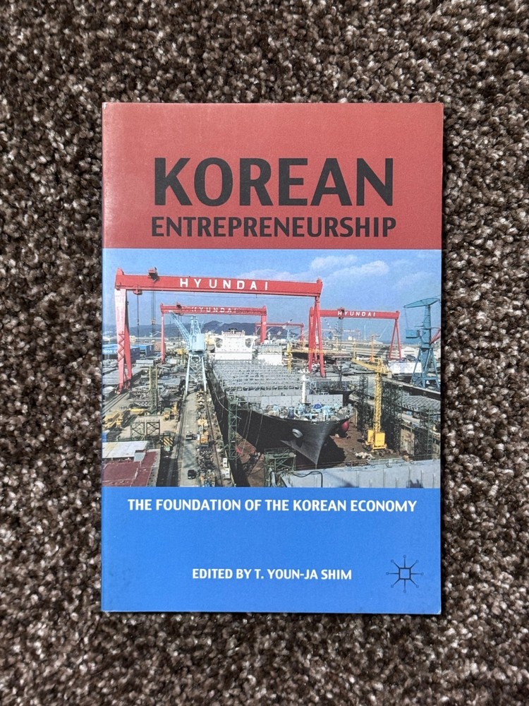 Korean Entrepreneurship : The Foundation of the Korean Economy First Edition