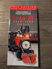 Greenberg’s Pocket Price Guide to LGB Trains, 1968-1996 by Bob Roth