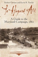 To Hazard All: A Guide to the Maryland Campaign, 1862 (Emerging Civil