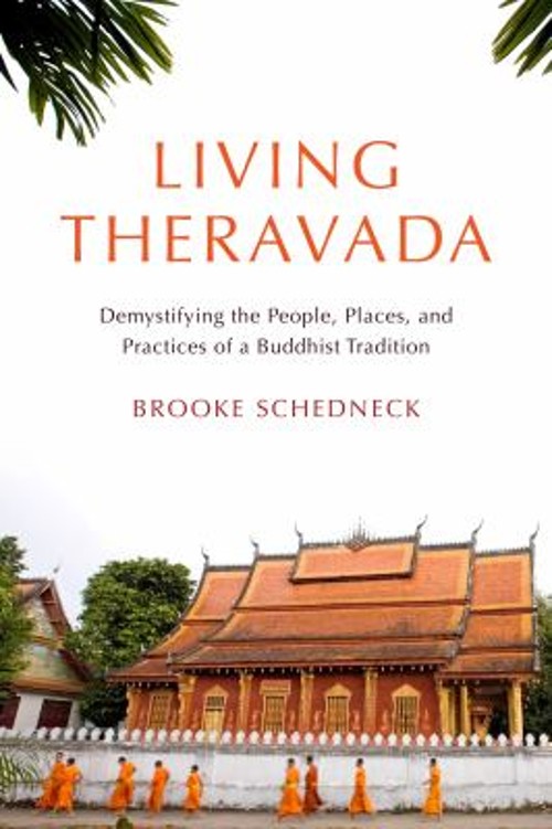Living Theravada : Demystifying the People, Places, and Practices