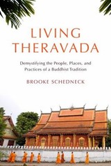 Living Theravada : Demystifying the People, Places, and Practices