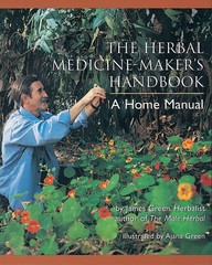 The Herbal Medicine-Maker’s Handbook: A Home Manual [An Herbalism Book]