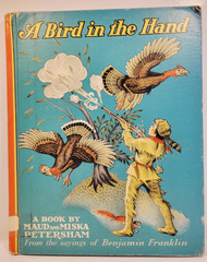Maud and Miska Petersham – A Bird in the Hand – 1967 – HC – Benjamin Franklin