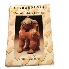 Archaeology of Precolumbian Florida 1994 History Info /Jerald T. Milanich Learn