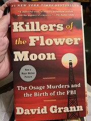 Killers of the Flower Moon The Osage Murders & Birth of the FBI By David Grann