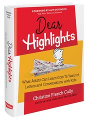 Dear Highlights: What Adults Can Learn from 75 Years of Letters and Conversa…