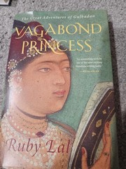 Vagabond Princess : The Great Adventures of Gulbadan by Ruby Lal (2024,…