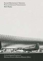 Konrad Wachsmann’s Television: Post-architectural Transmissions (Sternberg Press