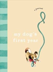 My Dog’s First Year: A journal by Ebury Press: New