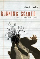 Running Scared: Fear, Worry, and the G- paperback, Edward T Welch, 9780978556754