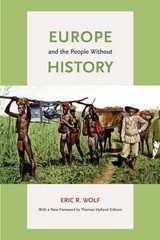 Europe and the People Without History – Paperback, by Wolf Eric R. – Very Good