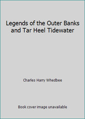 Legends of the Outer Banks and Tar Heel Tidewater by Charles Harry Whedbee
