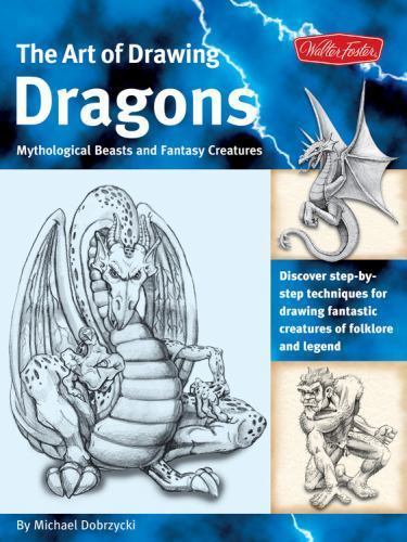 The Art of Drawing Dragons: Discover Step-By-Step Techniques for Drawing…