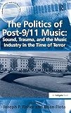 Ashgate Popular and Folk Music Ser.: Politics of Post-9/11 Music: Sound, …