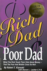 Rich Dad, Poor Dad: What the Rich Teach Their Kids About Money–That the Poor a