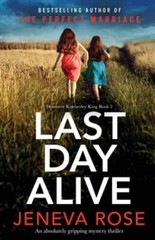 Last Day Alive: An absolutely gripping mystery thriller by Jeneva Rose: New