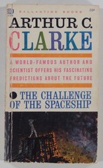 1961 Arthur C Clarke THE CHALLENGE OF THE SPACESHIP Futurist SPACE AGE essays