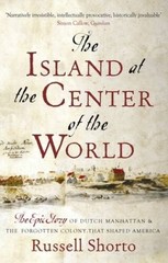 The Island at the Centre of the World – Paperback By Shorto, Russell – GOOD