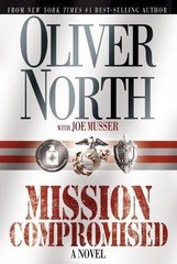 Mission Compromised : A Novel by Oliver North and Joe Musser ( Hardcover)