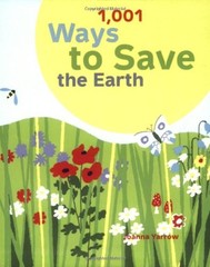 1,001 Ways to Save the Earth by Joanna Yarrow