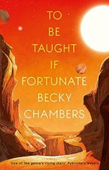 To Be Taught If Fortunate By Becky Chambers