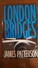 Alex Cross Ser.: London Bridges by James Patterson (1st Ed, Hardcover)