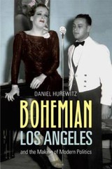 Bohemian Los Angeles: and the Making of Modern Politics – Paperback – GOOD