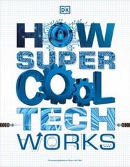 How Super Cool Tech Works – Paperback By DK – VERY GOOD