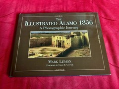 2008 Illustrated Alamo 1836 Photo Journey Mark Lemon Hard Cover Book