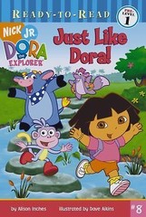 Just Like Dora! (Dora the Explorer Ready-to-Read, Pre-Level 1) Inches, Alison p