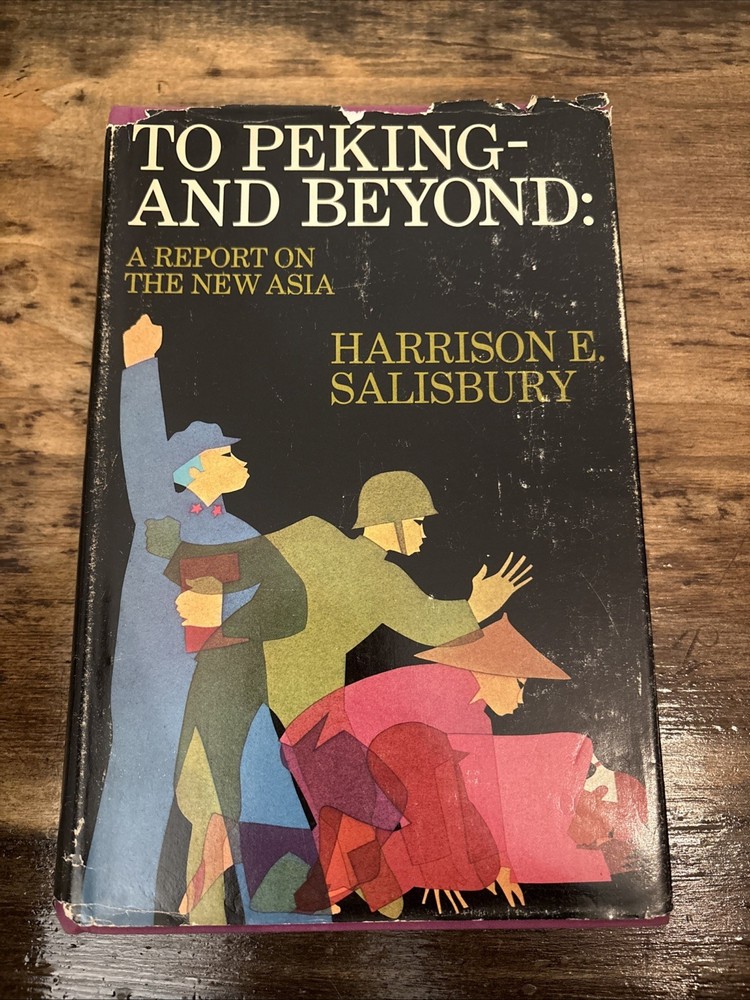 To Peking and Beyond: A Report On The New Asia Harrison Salisbury 1973 HCDJ Book