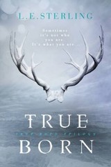 True Born – Hardcover By Sterling, L.E. – VERY GOOD