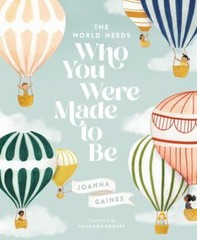 The World Needs Who You Were Made to Be – 1400314232, Joanna Gaines, hardcover