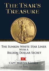 Tsar’s Treasure : The Sunken White Star Liner with a Billion Dollar Secret by…
